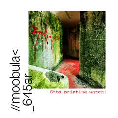 stop printing water! - moobula (snitch vocal edit)