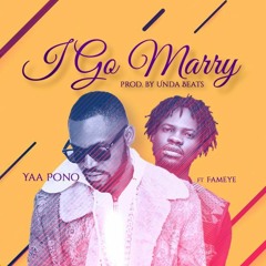 I Go Marry [feat. Fameye] (Prod. by UndaBeats) | www.dcleakers.com
