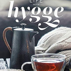 GET EBOOK 📮 The Cozy Life with Hygge by  Pia Edberg PDF EBOOK EPUB KINDLE
