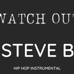 Watch Out- Steve B