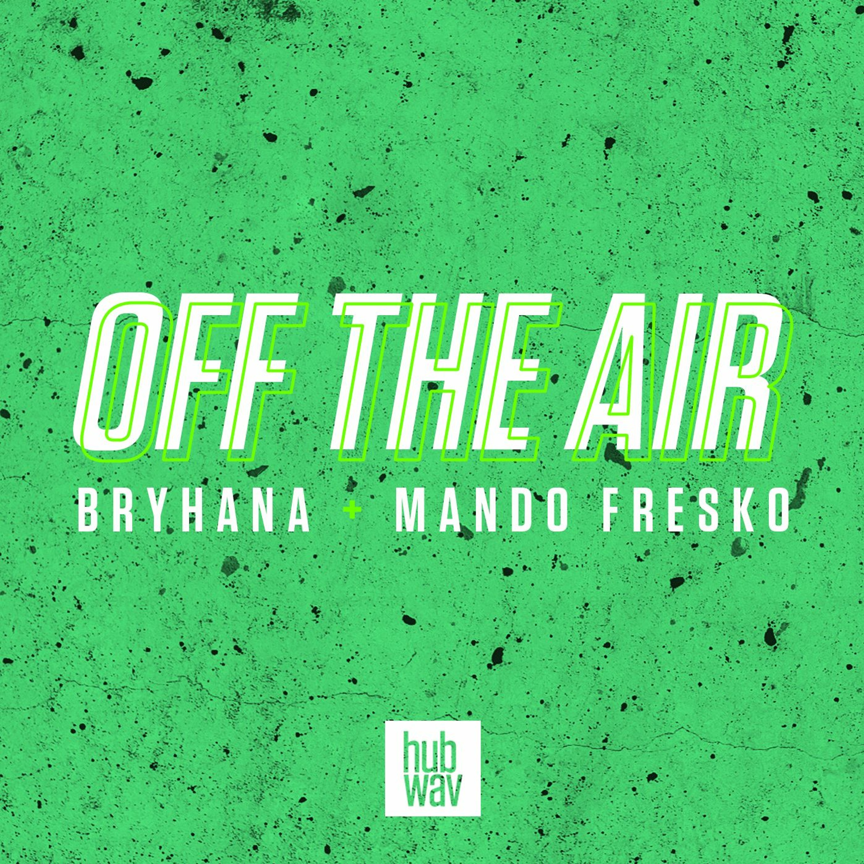 Off The Air with Bryhana + Mando Fresko