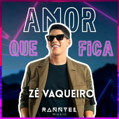 Zé Vaqueiro E Dj Ivis - Amor Que Fica - (Rannyel Remix) FREE DOWNLOAD!