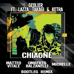 Geolier Ft. Lazza, Takagi & Ketra - CHIAGNE (Balzanelli, Vitale, Michelle Remix)FREE DOWNLOAD
