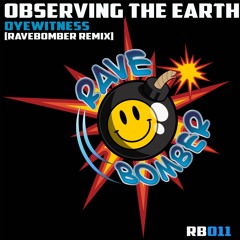 [RB011] Dyewitness - Observing The Earth (Ravebomber Remix) **FREE**