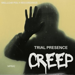 Trial Presence - Creep (MPR#2)