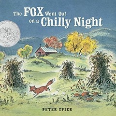 Access KINDLE 📒 The Fox Went Out on a Chilly Night by  Peter Spier PDF EBOOK EPUB KI