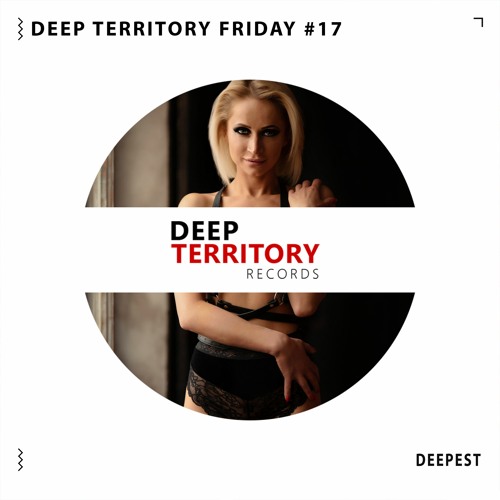 Deep Territory Friday #17 // Guest Mix by Deepest