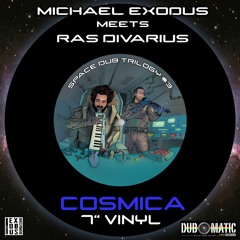 Michael Exodus meets Ras Divarius - Cosmica / Opera Cosmica 7" Vinyl (Space Dub Trilogy #3) DOM013