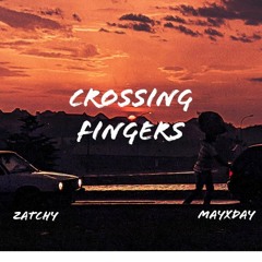 Crossing Fingers Ft MAYxDAY