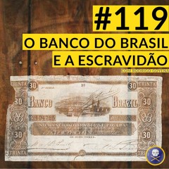 História Pirata #119 - O Banco do Brasil e a Escravidão com Rodrigo Goyena