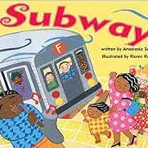 READ PDF 🖌️ Subway by Anastasia Suen,Karen Katz PDF EBOOK EPUB KINDLE