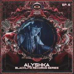 Alyshka / Blacklite Records Series Ep. 6 (Trance México)