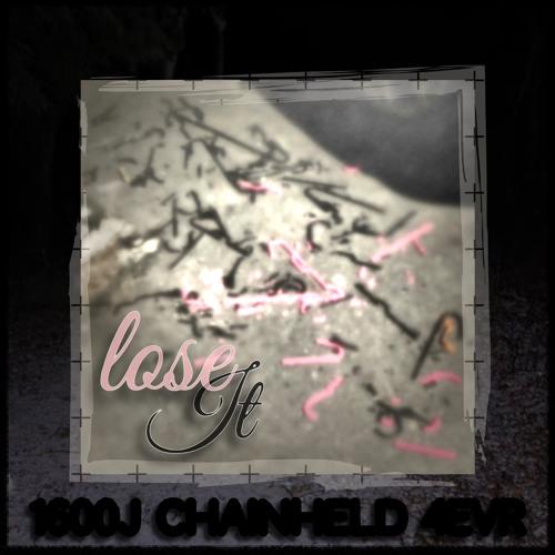 1600J - LOSE IT PROD CHAINHELD 4EVR