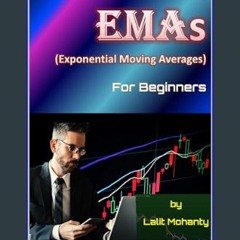 PDF [READ] 📖 Mastering Exponential Moving Averages for beginners by Lalit Mohanty     Kindle Editi