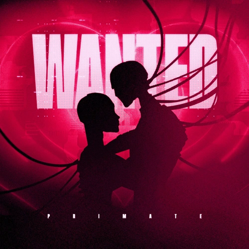 Artwork for the song Wanted by PRIMATE by PRIMATE on Next Sound