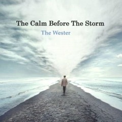 The Calm Before The Storm (Produced by The Wester)