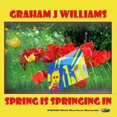 Spring Is Springing In  (Remastered) Graham Williams - ©2020 Words Of Wonder Music