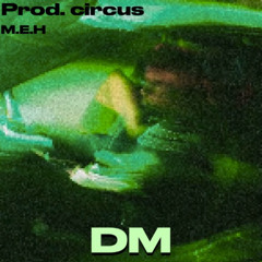 DM (prod. circus)