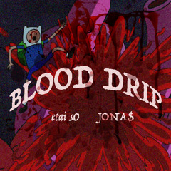 blood drip w/ JONA$ (prod. etai s0)