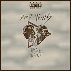 Bad News (@Thcole x @Kidd Ethi)[Prod. @Pacific]