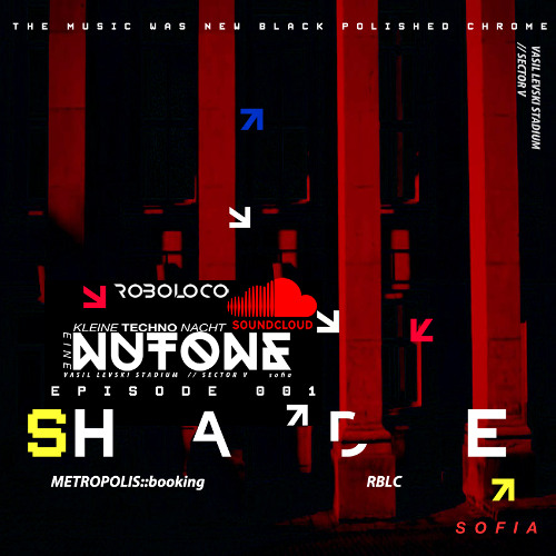 NUTONE TECHNO EPISODE 001 :: SHADE./ RBLC / METROPOLIS::BOOKING /NTN
