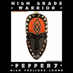 High Grade Warrior - Peppery - High Pressure Sound System
