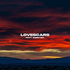 Lovescars feat. Shinotrix