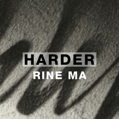 Harder Podcast #069 - Rine Ma