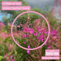 In Water w/ slyn - Radio Buena Vida 02.09.23