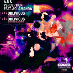 A.B & PeRCePTioN feat. AquaManda - Oblivious (Eryk Orpheus Remix)
