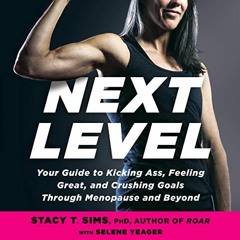 [View] KINDLE PDF EBOOK EPUB Next Level: Your Guide to Kicking Ass, Feeling Great, and Crushing Goal