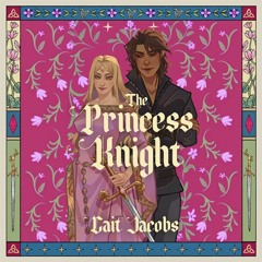 The Princess Knight, By Cait Jacobs, Read by Alana Kerr Collins