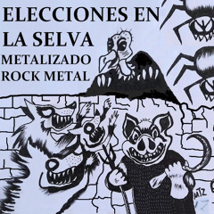 ELECCIONES EN LA SELVA     (METALIZADO)    ROCK METAL