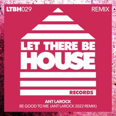 Ant LaRock - Be Good To Me (Ant LaRock 2022 Remix Radio Edit)