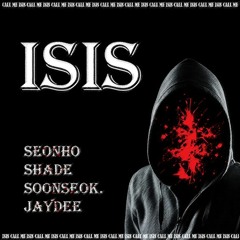 ISIS (Prod.Soonseok. ) (with/ Shade, JayDee, Soonseok.)