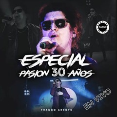 Franco Arroyo - En Vivo - Especial 30 Años Pasion - 2020.Mp3