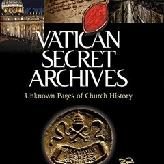View PDF ✓ Vatican Secret Archives: Unknown Pages of Church History by  Grzegorz Gorn