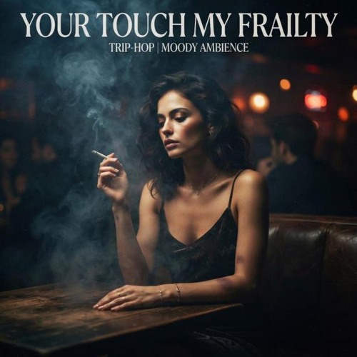 Your Touch My Frailty