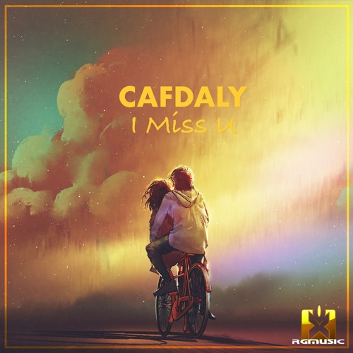 Cafdaly - I Miss U (Original Mix) OUT NOW! JETZT ERHÄLTLICH!