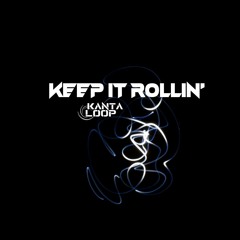 Kanta Loop - Keep It Rollin [FREE DOWNLOAD]