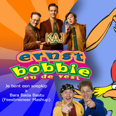 Ernst, Bobbie en de Rest vs Kaj - Je Bent Een Soep Kip Bara Bada Bastu (DJ Feestmeneer Mashup)