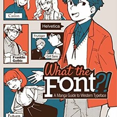 free PDF 💞 What the Font?! - A Manga Guide to Western Typeface by  Kuniichi Ashiya [