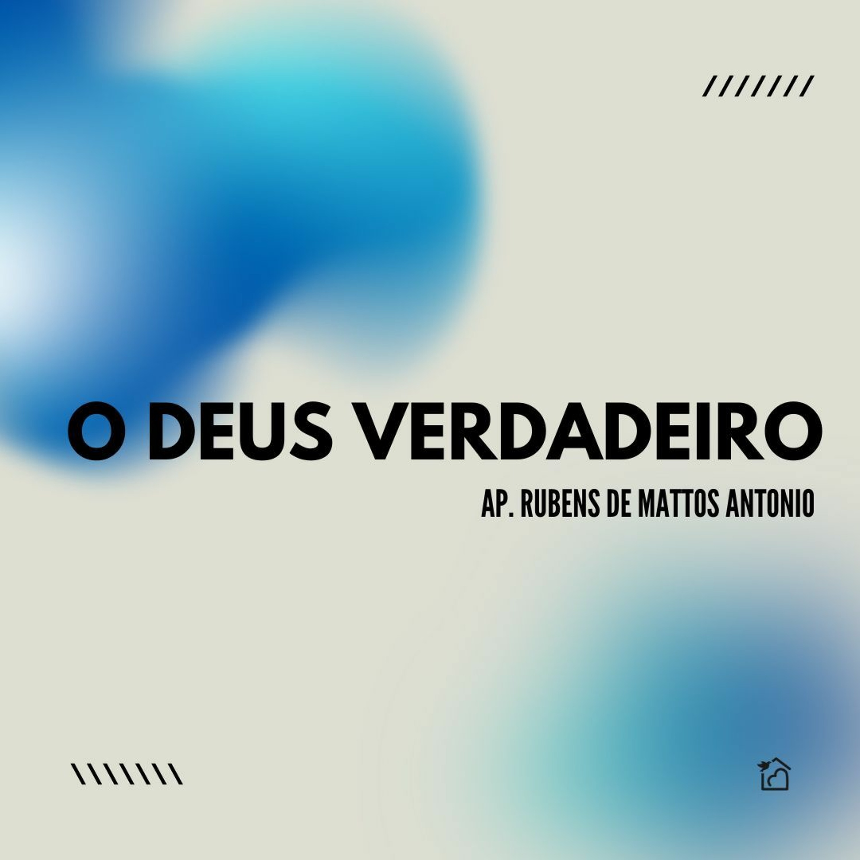 O Deus Verdadeiro - Apóstolo Rubens De Mattos Antonio 03/03/2024 episode artwork