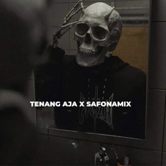 DJ TENANG AJA X SAFONAMIX KANE
