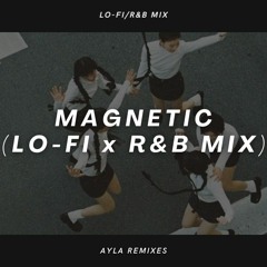 Magnetic - Lo-Fi/R&B Mix - ILLIT (아일릿)