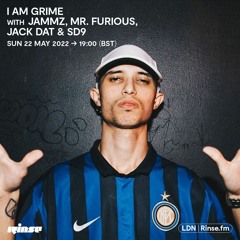 I Am Grime with Jammz, Mr. Furious, Jack Dat & SD9 - 22 May 2022