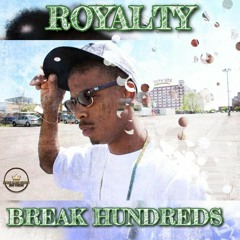 ROYALTY - BREAK HUNDREDS