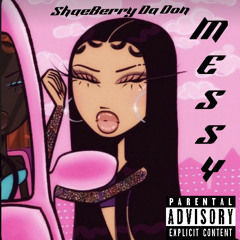 Shaeberry Da Don- Messy