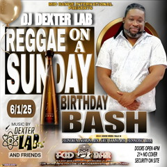 DJ DEXTER BIRTHDAY PARTY REGGAE ON A SUNDAY 06.01.25 LIVE AUDIO