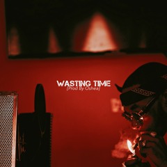 WASTIN TIME [PROD BY OSHEA]